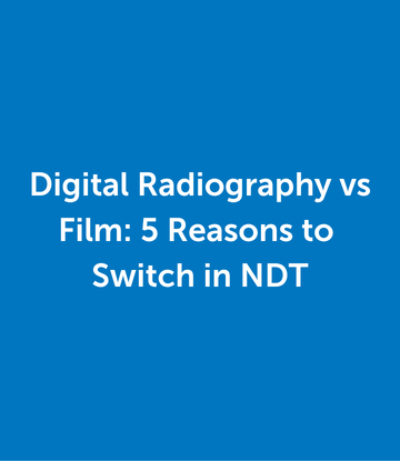Digital Radiography vs Film: 5 Reasons to Switch in NDT